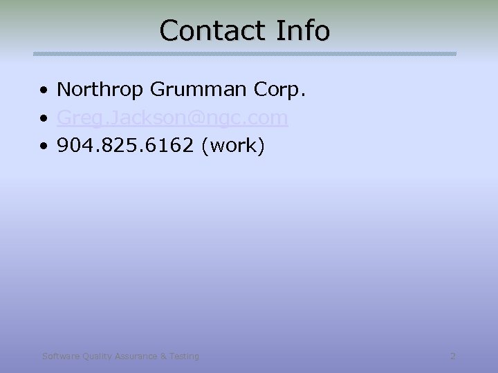 Contact Info • Northrop Grumman Corp. • Greg. Jackson@ngc. com • 904. 825. 6162