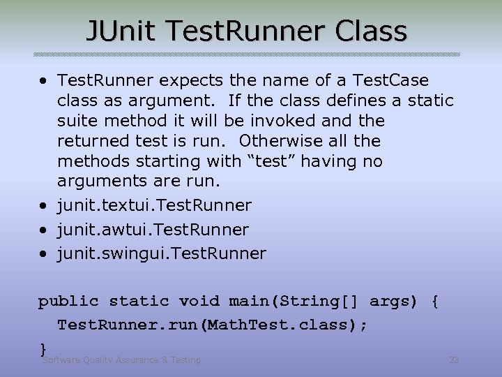 JUnit Test. Runner Class • Test. Runner expects the name of a Test. Case