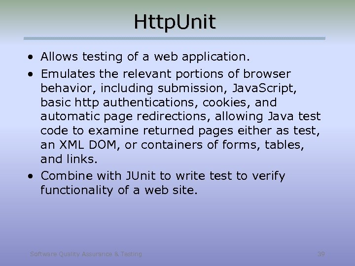 Http. Unit • Allows testing of a web application. • Emulates the relevant portions