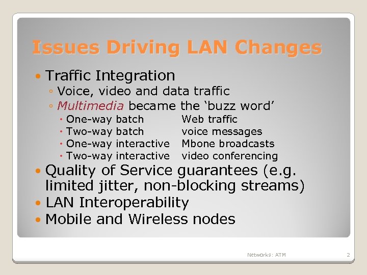 Issues Driving LAN Changes Traffic Integration ◦ Voice, video and data traffic ◦ Multimedia