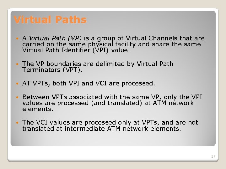 Virtual Paths A Virtual Path (VP) is a group of Virtual Channels that are