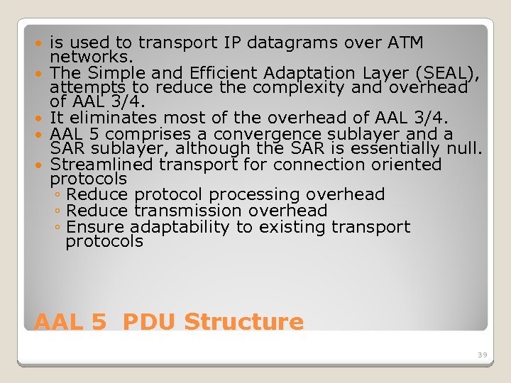  is used to transport IP datagrams over ATM networks. The Simple and Efficient