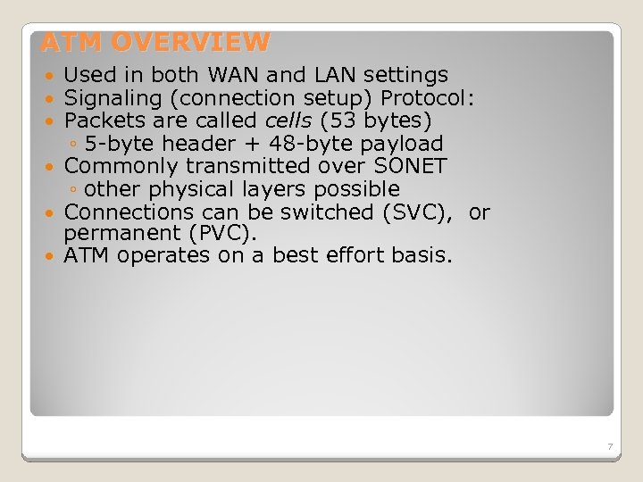 ATM OVERVIEW Used in both WAN and LAN settings Signaling (connection setup) Protocol: Packets