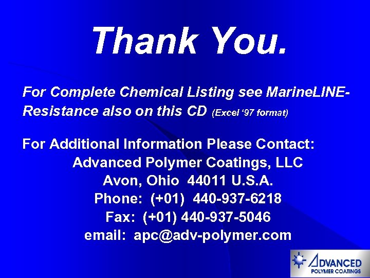 Thank You. For Complete Chemical Listing see Marine. LINEResistance also on this CD (Excel