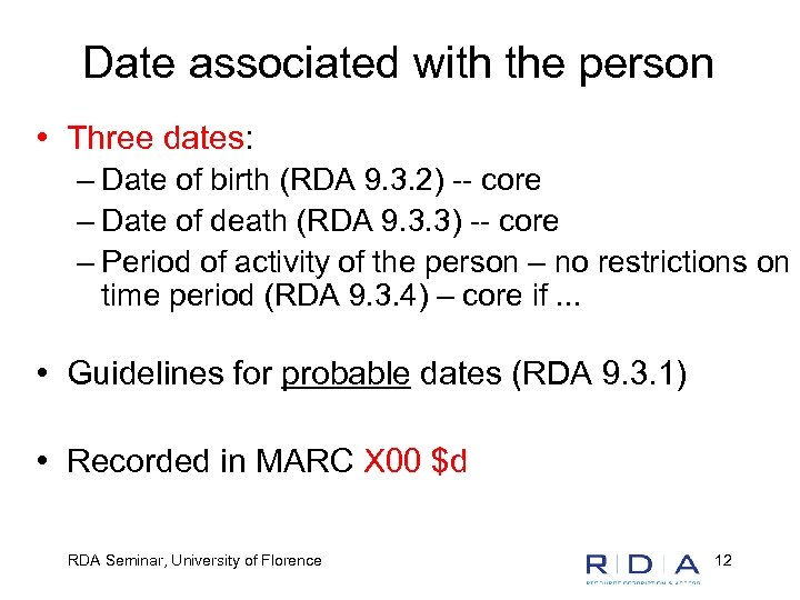 Date associated with the person • Three dates: – Date of birth (RDA 9.