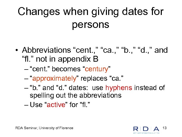 Changes when giving dates for persons • Abbreviations “cent. , ” “ca. , ”