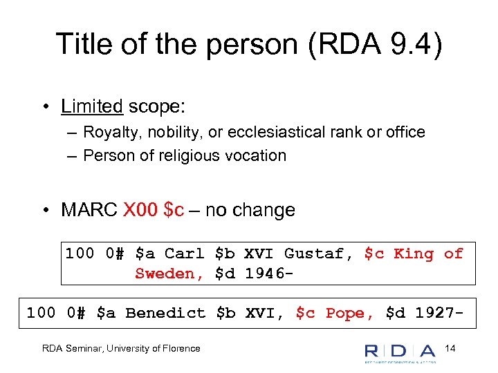 Title of the person (RDA 9. 4) • Limited scope: – Royalty, nobility, or