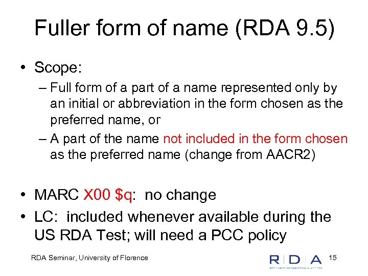 Fuller form of name (RDA 9. 5) • Scope: – Full form of a