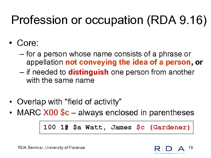 Profession or occupation (RDA 9. 16) • Core: – for a person whose name