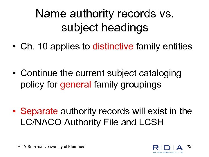 Name authority records vs. subject headings • Ch. 10 applies to distinctive family entities