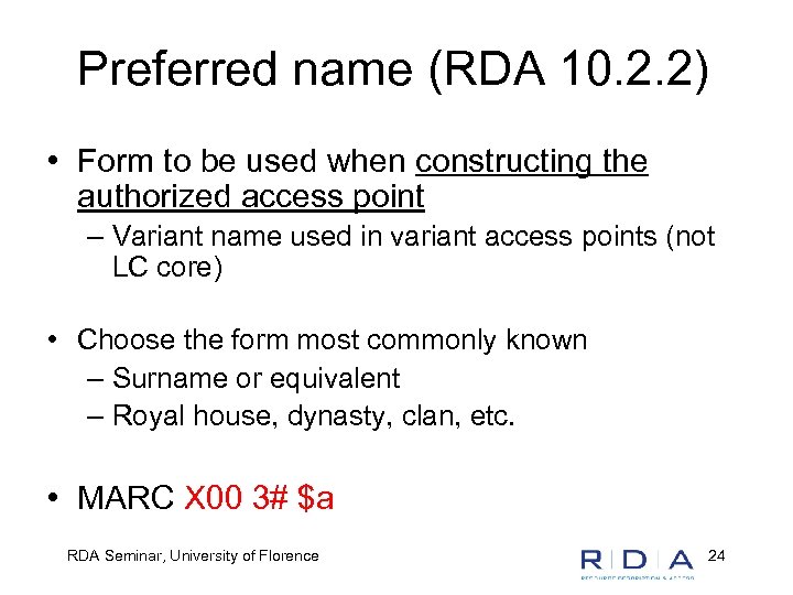Preferred name (RDA 10. 2. 2) • Form to be used when constructing the