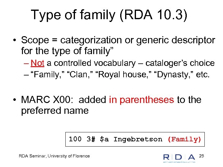Type of family (RDA 10. 3) • Scope = categorization or generic descriptor for