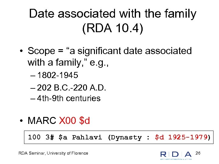 Date associated with the family (RDA 10. 4) • Scope = “a significant date