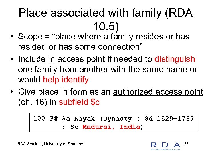 Place associated with family (RDA 10. 5) • Scope = “place where a family