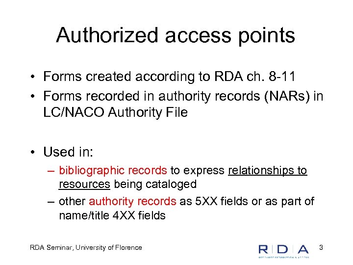 Authorized access points • Forms created according to RDA ch. 8 -11 • Forms