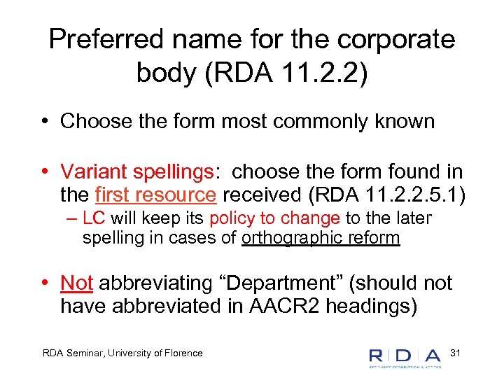 Preferred name for the corporate body (RDA 11. 2. 2) • Choose the form