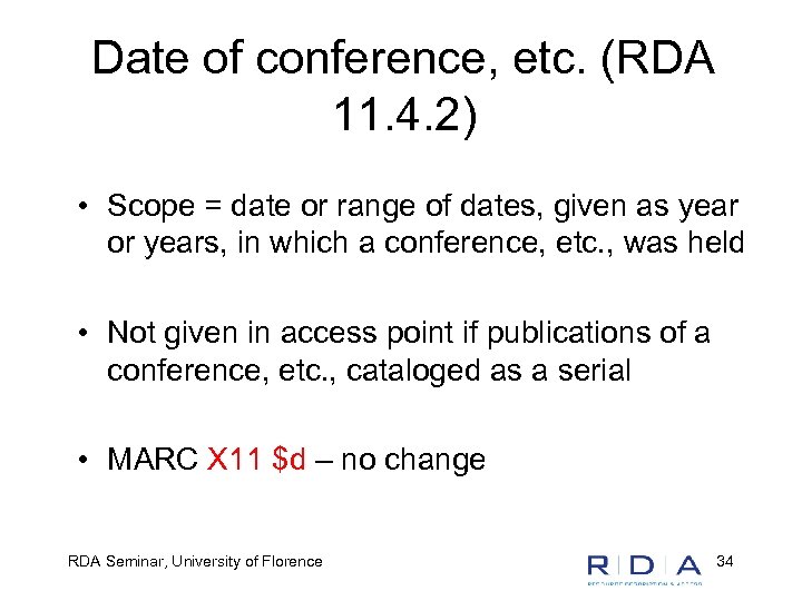 Date of conference, etc. (RDA 11. 4. 2) • Scope = date or range