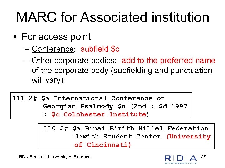 MARC for Associated institution • For access point: – Conference: subfield $c – Other