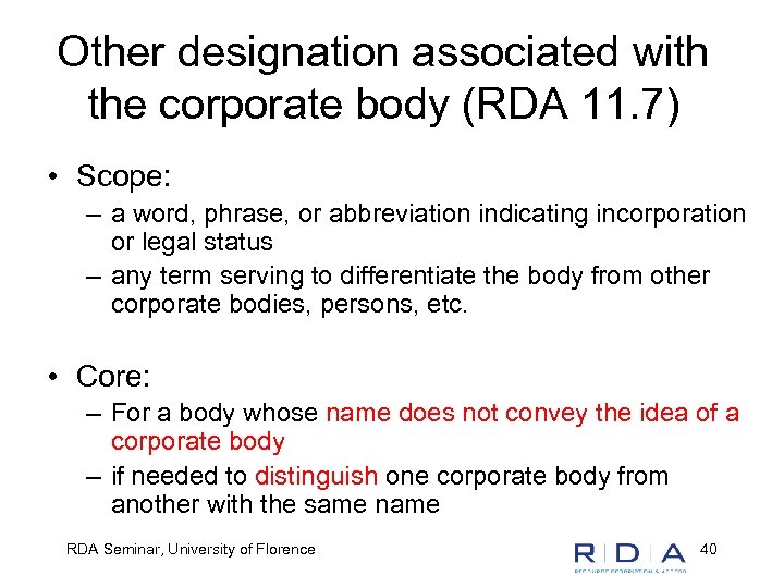 Other designation associated with the corporate body (RDA 11. 7) • Scope: – a