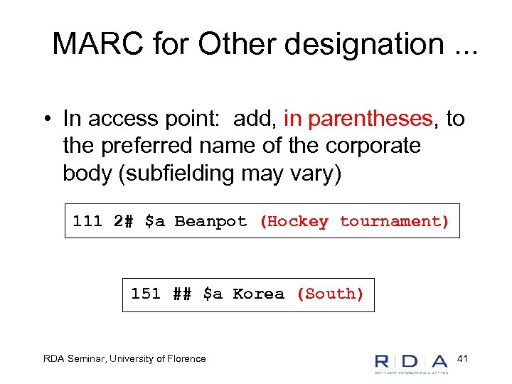 MARC for Other designation. . . • In access point: add, in parentheses, to