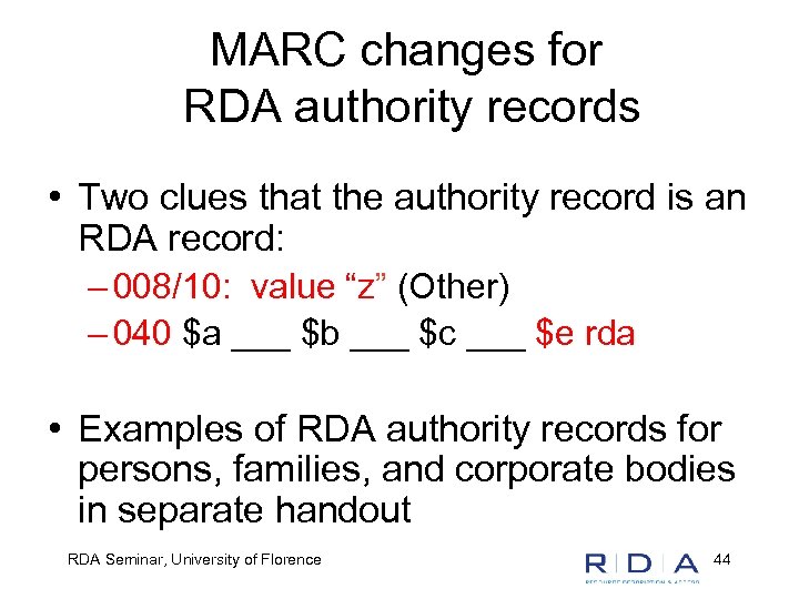 MARC changes for RDA authority records • Two clues that the authority record is