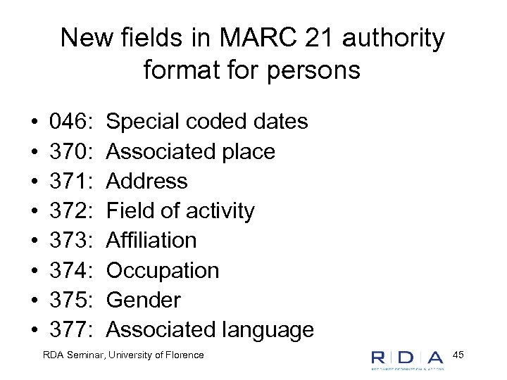 New fields in MARC 21 authority format for persons • • 046: 370: 371: