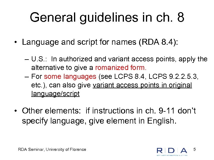 General guidelines in ch. 8 • Language and script for names (RDA 8. 4):