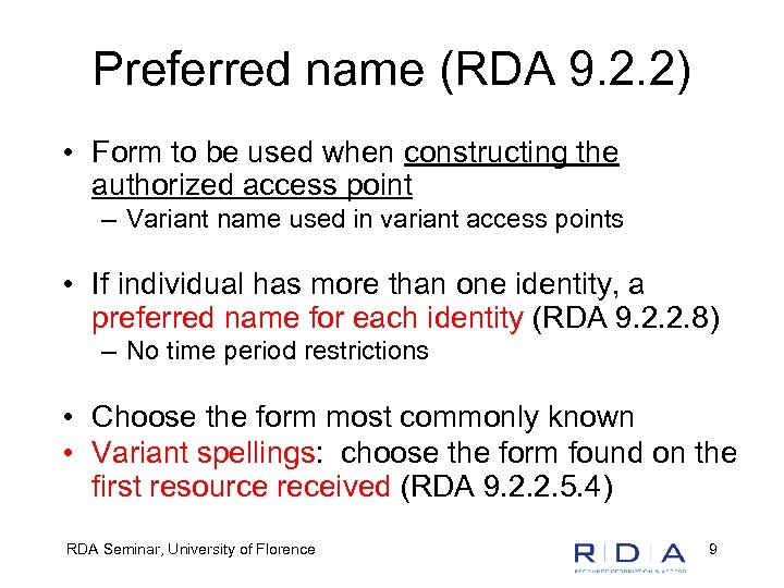 Preferred name (RDA 9. 2. 2) • Form to be used when constructing the