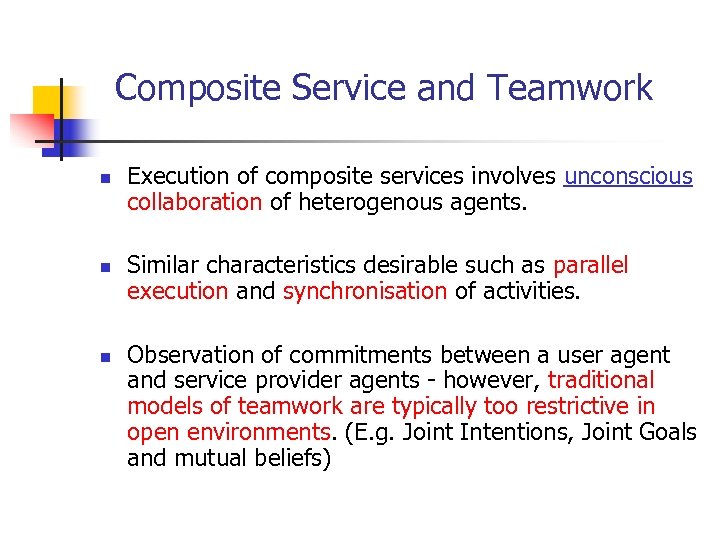 Composite Service and Teamwork n n n Execution of composite services involves unconscious collaboration