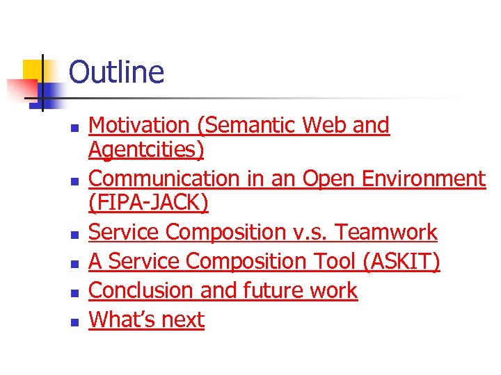Outline n n n Motivation (Semantic Web and Agentcities) Communication in an Open Environment