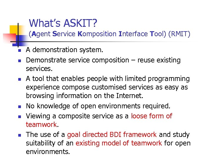 What’s ASKIT? (Agent Service Komposition Interface Tool) (RMIT) n n n A demonstration system.