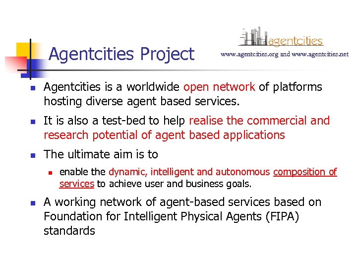 Agentcities Project n n n Agentcities is a worldwide open network of platforms hosting
