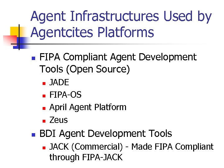 Agent Infrastructures Used by Agentcites Platforms n FIPA Compliant Agent Development Tools (Open Source)
