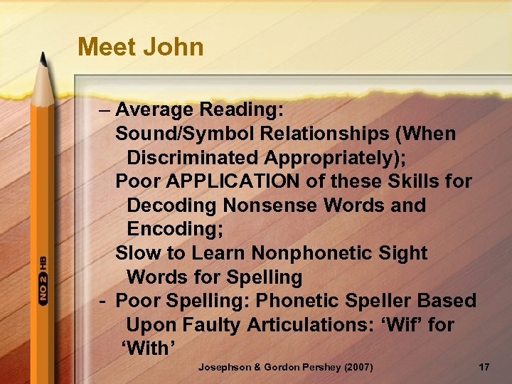 Meet John – Average Reading: Sound/Symbol Relationships (When Discriminated Appropriately); Poor APPLICATION of these