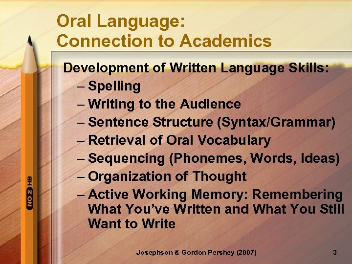 Oral Language: Connection to Academics Development of Written Language Skills: – Spelling – Writing