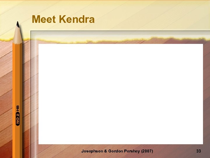 Meet Kendra Josephson & Gordon Pershey (2007) 33 