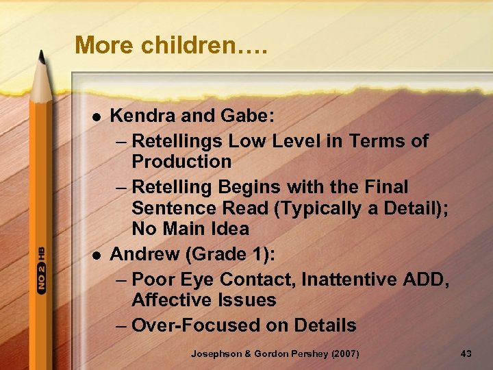 More children…. l l Kendra and Gabe: – Retellings Low Level in Terms of