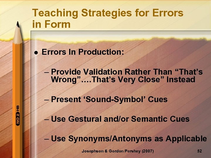 Teaching Strategies for Errors in Form l Errors In Production: – Provide Validation Rather
