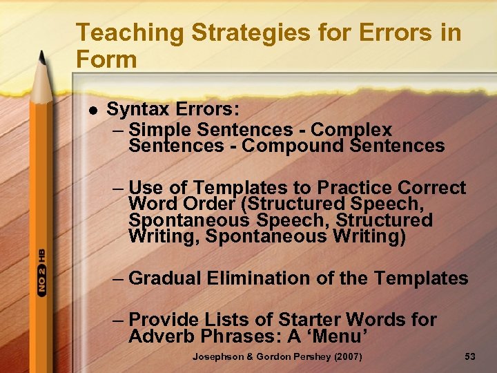 Teaching Strategies for Errors in Form l Syntax Errors: – Simple Sentences - Complex