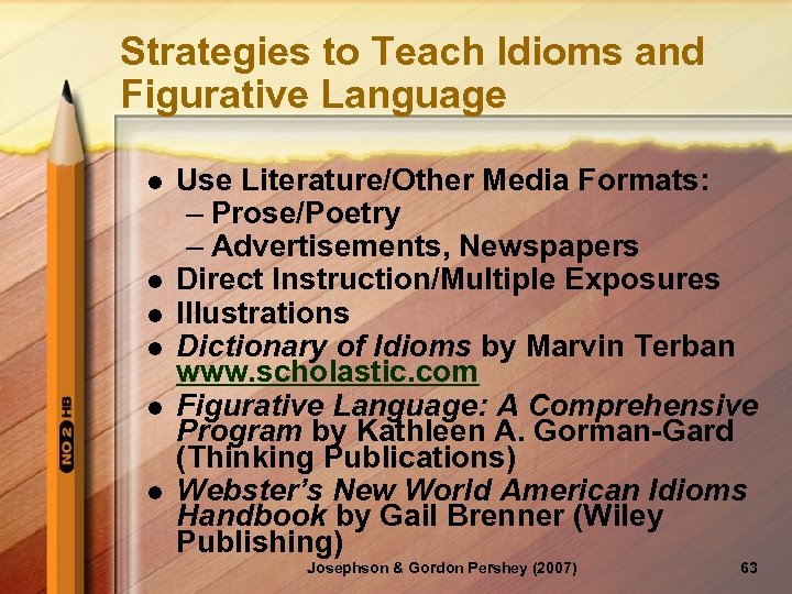 Strategies to Teach Idioms and Figurative Language l l l Use Literature/Other Media Formats:
