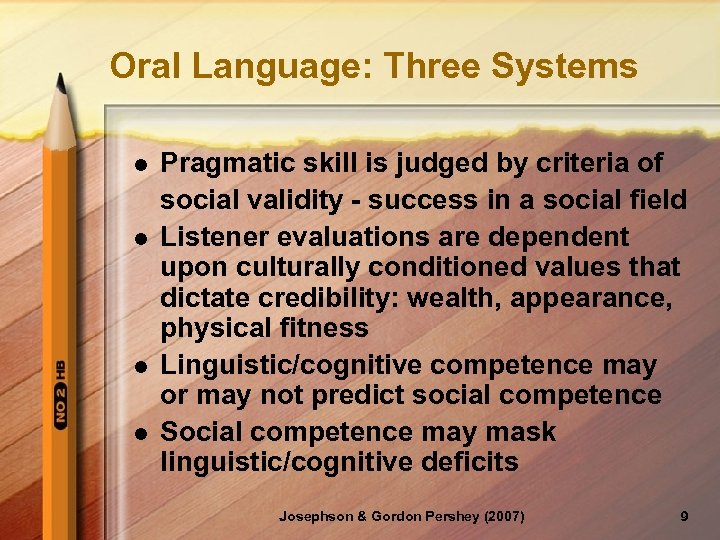 Oral Language: Three Systems l l Pragmatic skill is judged by criteria of social