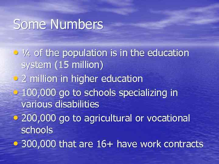 Some Numbers • ¼ of the population is in the education system (15 million)