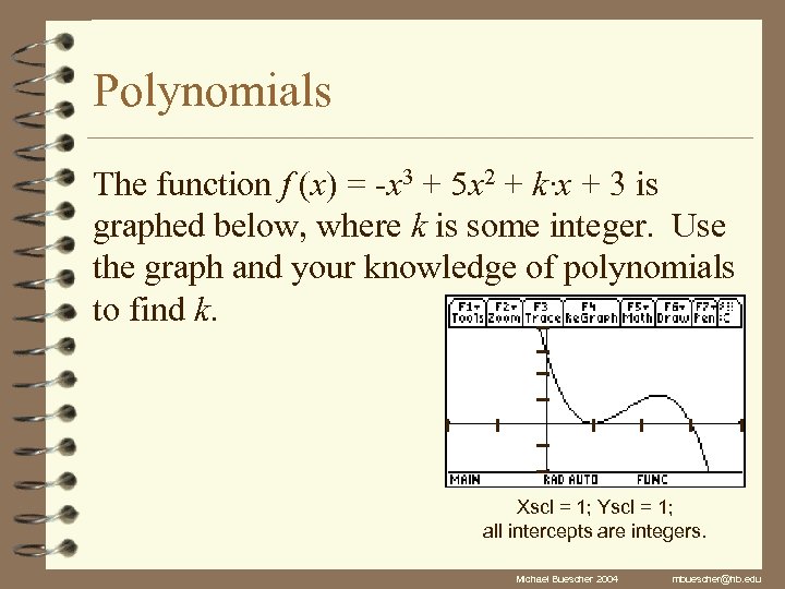 Polynomials The function f (x) = -x 3 + 5 x 2 + k∙x