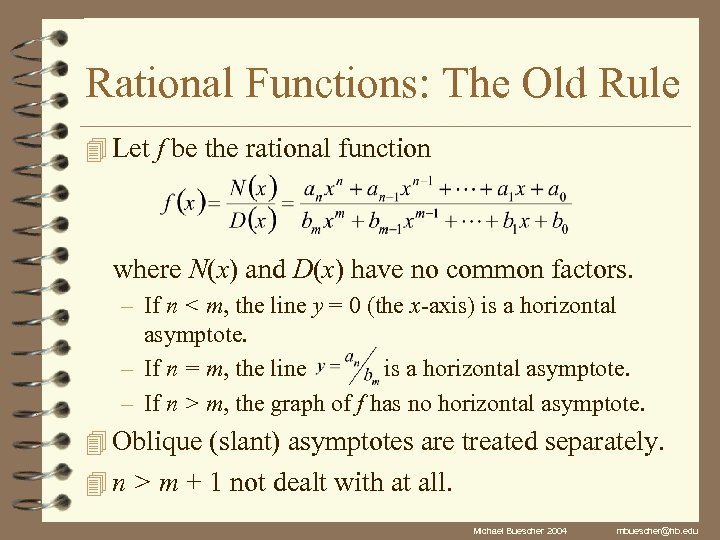 Rational Functions: The Old Rule 4 Let f be the rational function where N(x)