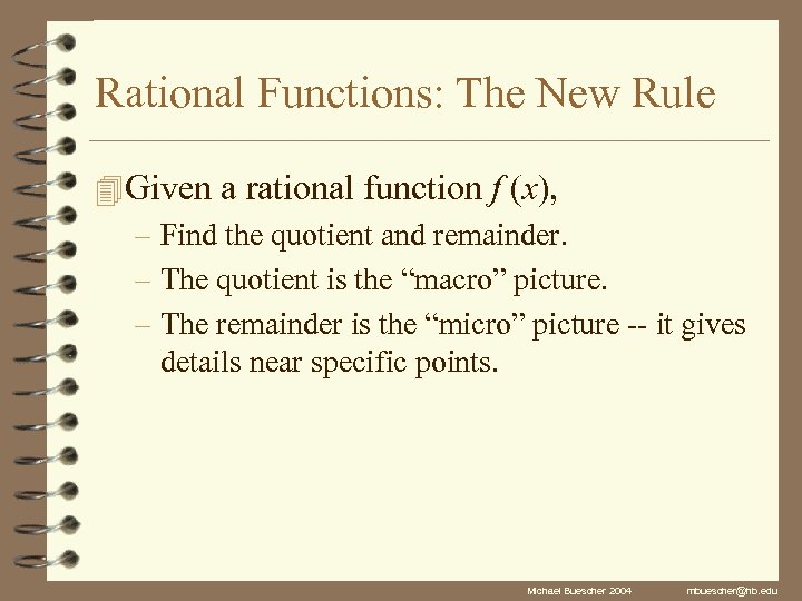 Rational Functions: The New Rule 4 Given a rational function f (x), – Find