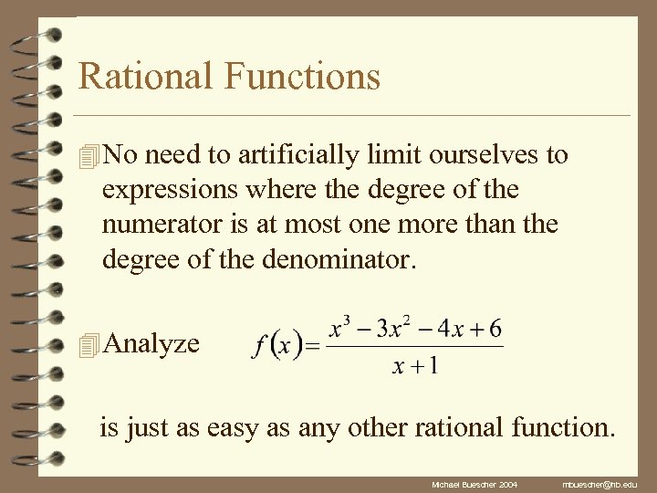 Rational Functions 4 No need to artificially limit ourselves to expressions where the degree