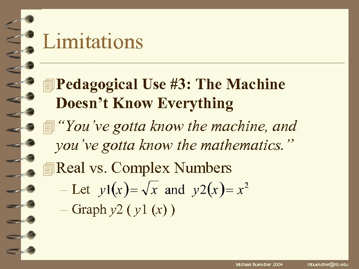 Limitations 4 Pedagogical Use #3: The Machine Doesn’t Know Everything 4 “You’ve gotta know