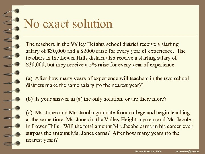 No exact solution The teachers in the Valley Heights school district receive a starting