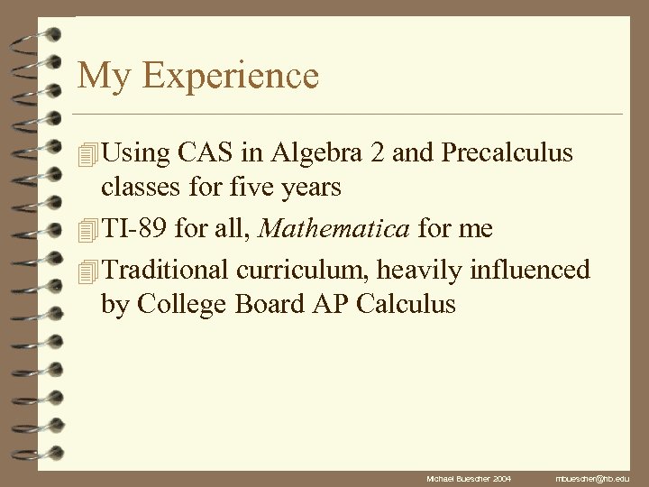 My Experience 4 Using CAS in Algebra 2 and Precalculus classes for five years