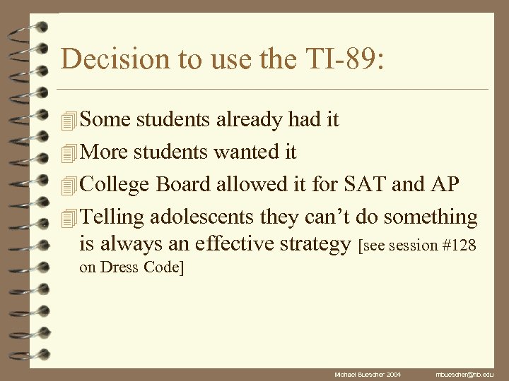 Decision to use the TI-89: 4 Some students already had it 4 More students
